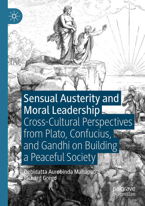 Sensual Austerity and Moral Leadership - Debidatta Aurobinda Mahapatra, Richard Grego