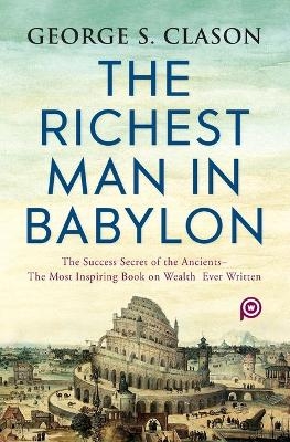 The Richest Man in Babylon - George S. Clason, Michael Rowe