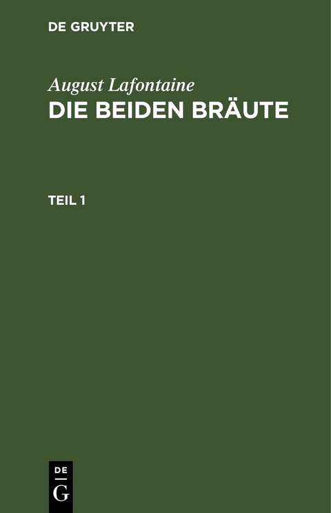 August Lafontaine: Die beiden Br&auml;ute / August Lafontaine: Die beiden Br&auml;ute. Teil 1 - August Lafontaine