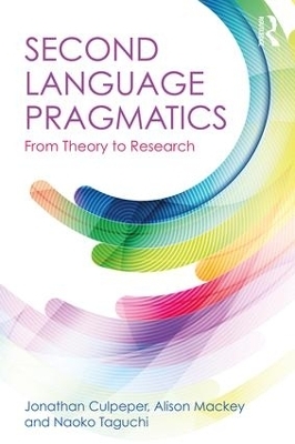 Second Language Pragmatics - Jonathan Culpeper, Alison Mackey, Naoko Taguchi