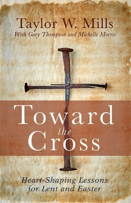 Toward the Cross - Taylor W. Mills, GA Thompson