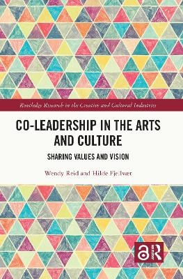 Co-Leadership in the Arts and Culture - Wendy Reid, Hilde Fjellv&aelig;r