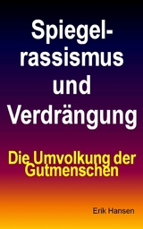 Spiegelrassismus und Verdr&auml;ngung - Erik Hansen