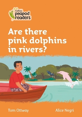 Level 4 – Are there pink dolphins in rivers? - Tom Ottway