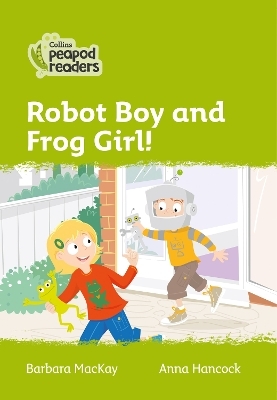 Level 2 – Robot Boy and Frog Girl! - Barbara Mackay