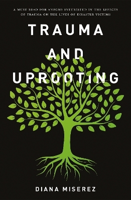 Trauma and Uprooting - Diana Miserez