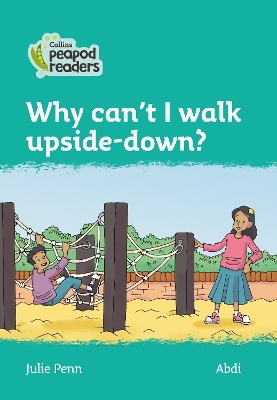 Level 3 – Why can't I walk upside-down? - Julie Penn