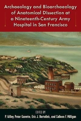 Archaeology and Bioarchaeology of Anatomical Dissection at a Nineteenth-Century Army Hospital in San Francisco - 