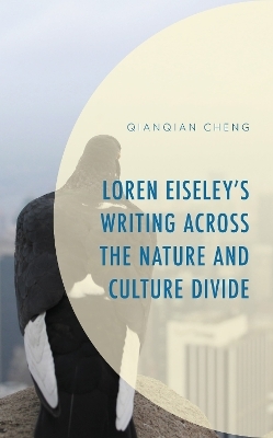 Loren Eiseley&rsquo;s Writing across the Nature and Culture Divide - Qianqian Cheng