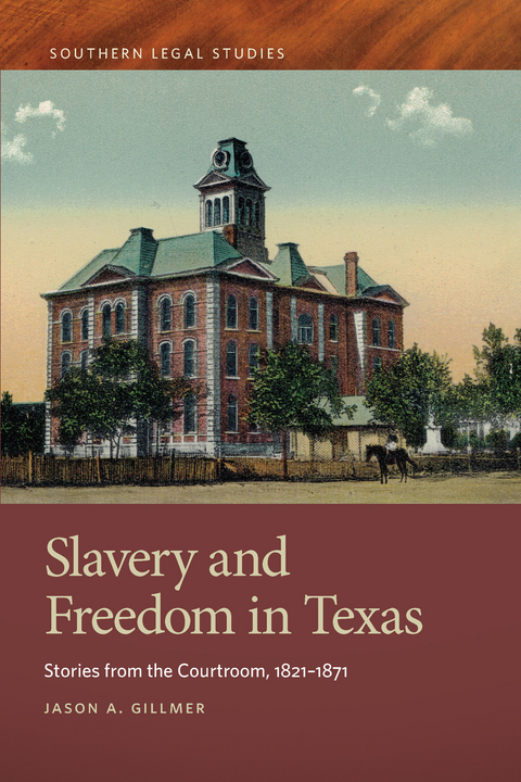 Slavery and Freedom in Texas - Jason A. Gillmer