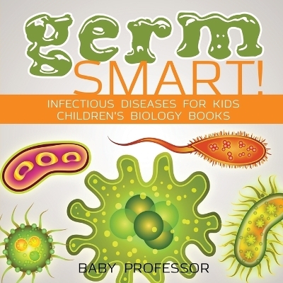 Germ Smart! Infectious Diseases for Kids Children's Biology Books -  Baby Professor