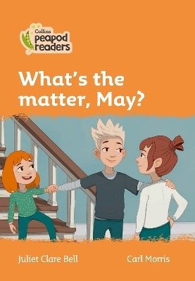 Level 4 – What's the matter, May? - Juliet Clare Bell