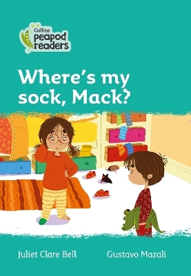 Level 3 – Where's my sock, Mack? - Juliet Clare Bell