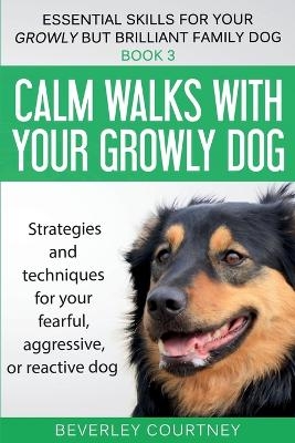 Calm walks with your Growly Dog