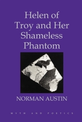 Helen of Troy and Her Shameless Phantom - Norman Austin