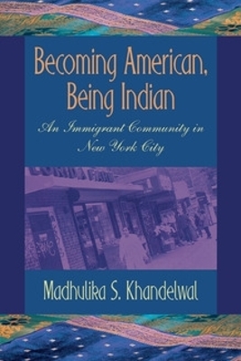 Becoming American, Being Indian - Madhulika S. Khandelwal
