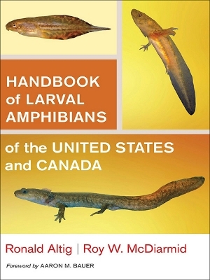 Handbook of Larval Amphibians of the United States and Canada - Ronald Altig, Roy W. McDiarmid