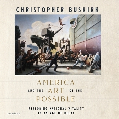 America and the Art of the Possible - Christopher Buskirk