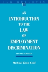 Introduction to the Law of Employment Discrimination - Gold, Michael Evan