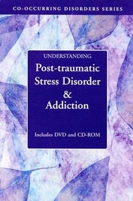 Understanding Post-traumatic Stress Disorder & Addiction