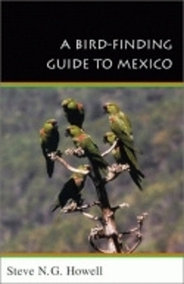 A Bird-Finding Guide to Mexico - Steve N. G. Howell
