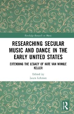 Researching Secular Music and Dance in the Early United States