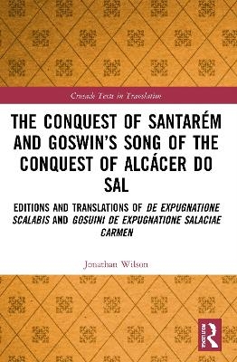 The Conquest of Santarém and Goswin’s Song of the Conquest of Alcácer do Sal