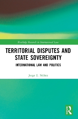 Territorial Disputes and State Sovereignty - Jorge E. N&uacute;&ntilde;ez