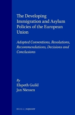 The Developing Immigration and Asylum Policies of the European Union - Elspeth Guild, Jan Niessen