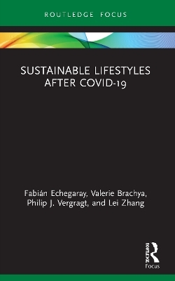 Sustainable Lifestyles after Covid-19 - Fabi&aacute;n Echegaray, Valerie Brachya, Philip J. Vergragt, Lei Zhang