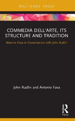 Commedia dell'Arte, its Structure and Tradition - John Rudlin, Antonio Fava