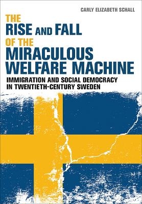 The Rise and Fall of the Miraculous Welfare Machine - Carly Elizabeth Schall