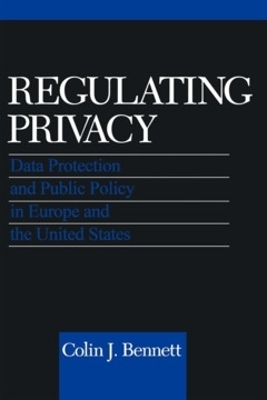 Regulating Privacy - Colin J. Bennett