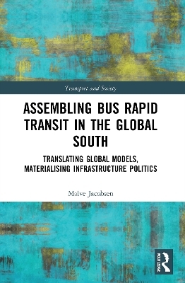 Assembling Bus Rapid Transit in the Global South - Malve Jacobsen