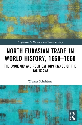 North Eurasian Trade in World History, 1660&ndash;1860 - Werner Scheltjens