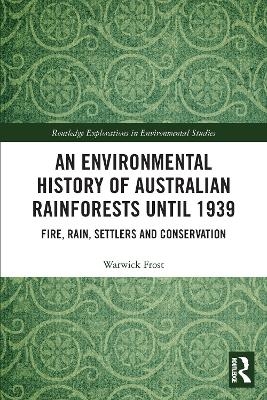 An Environmental History of Australian Rainforests until 1939