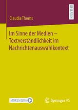 Im Sinne der Medien &ndash; Textverst&auml;ndlichkeit im Nachrichtenauswahlkontext - Claudia Thoms