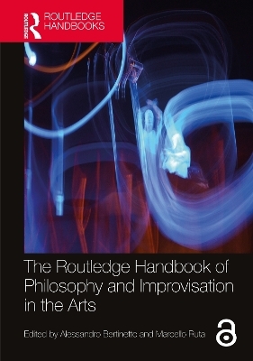 The Routledge Handbook of Philosophy and Improvisation in the Arts - 