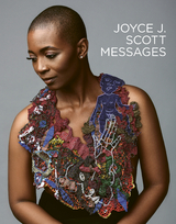 Joyce J. Scott: Messages - Jacqueline Copeland, Henry John Drewal, Joyce. J. Scott