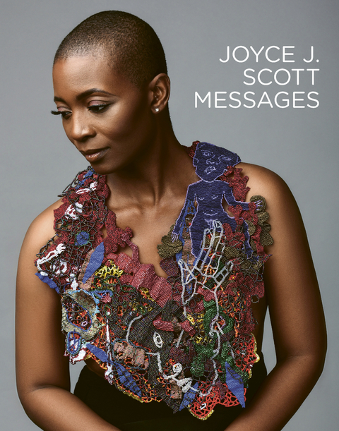 Joyce J. Scott: Messages - Jacqueline Copeland, Henry John Drewal, Joyce. J. Scott