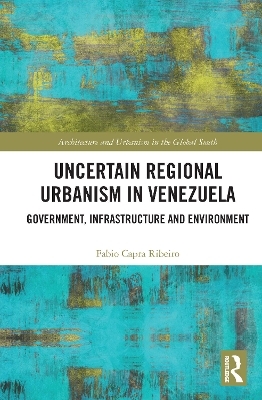 Uncertain Regional Urbanism in Venezuela