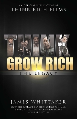 Think and Grow Rich: The Legacy - James Whittaker
