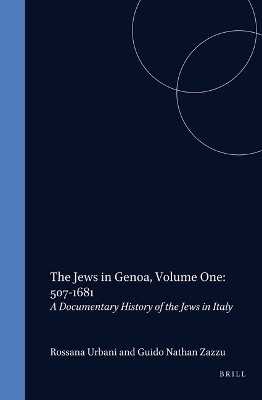 The Jews in Genoa, Volume 1: 507-1681 - Rosanna Urbani, Guido Zazzu