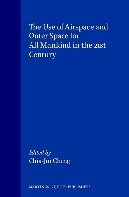 The Use of Airspace and Outer Space for all Mankind in the 21st Century - 