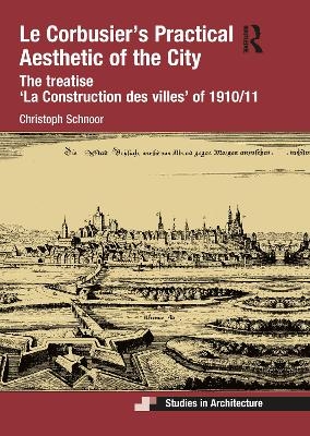 Le Corbusier’s Practical Aesthetic of the City