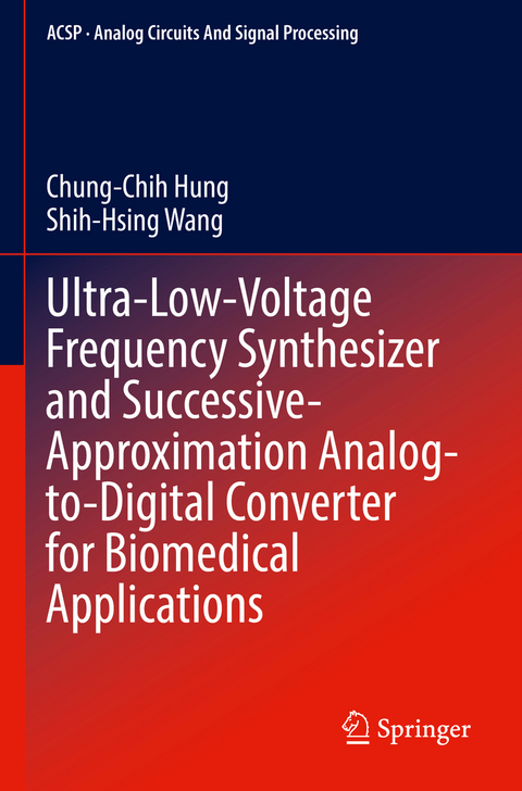Ultra-Low-Voltage Frequency Synthesizer and Successive-Approximation Analog-to-Digital Converter for Biomedical Applications - Chung-Chih Hung, Shih-Hsing Wang