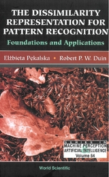 Dissimilarity Representation For Pattern Recognition, The: Foundations And Applications - Robert P W Duin, Elzbieta Pekalska