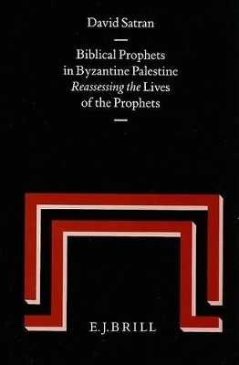 Biblical Prophets in Byzantine Palestine - David Satran