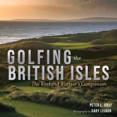 Golfing the British Isles - Peter Gray