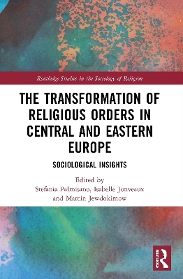 The Transformation of Religious Orders in Central and Eastern Europe - 